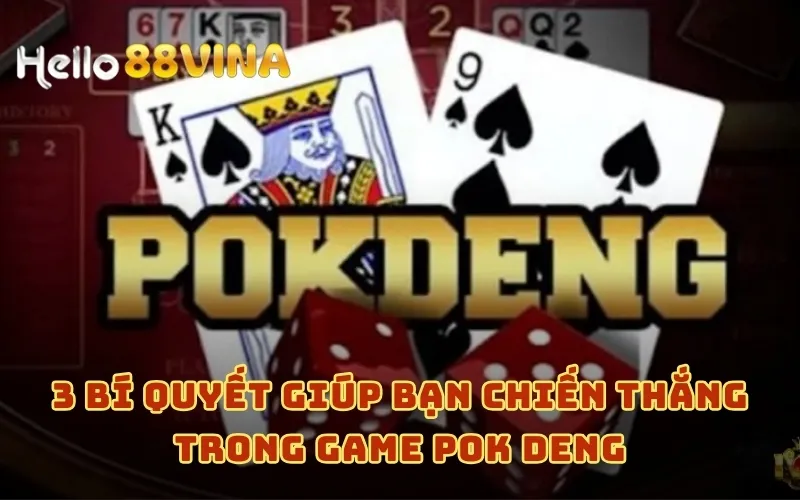 Chia sẻ 5 Mẹo Chơi Pok Deng Tại HELLO88 Không Thể Bỏ Lỡ 9 3 Bí quyết giúp bạn chiến thắng trong game Pok Deng