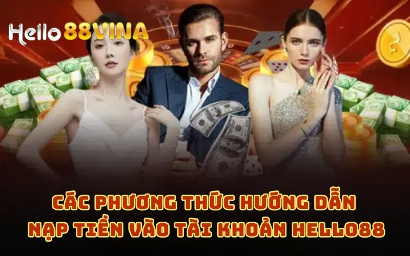 Hướng Dẫn Nạp Tiền 4 Các phương thức hướng dẫn nạp tiền vào tài khoản HELLO88