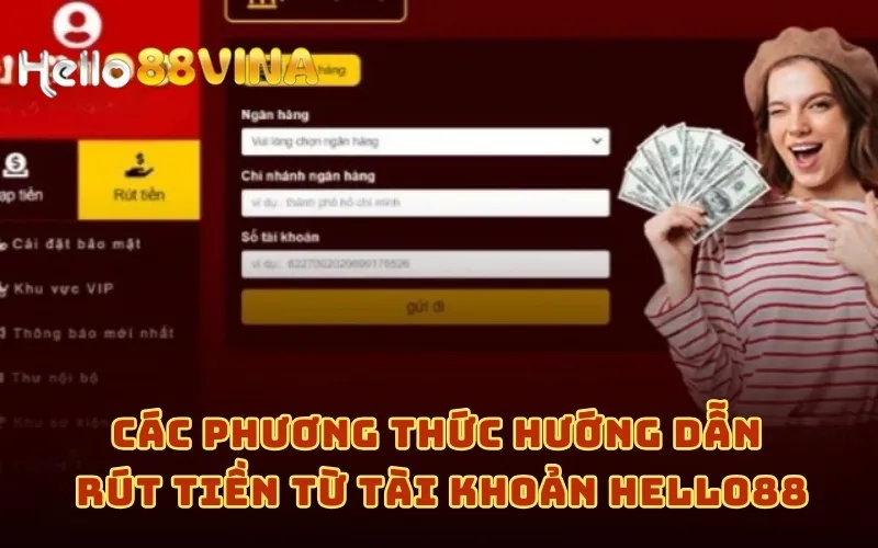 Hướng Dẫn Rút Tiền 5 Các phương thức hướng dẫn rút tiền từ tài khoản HELLO88