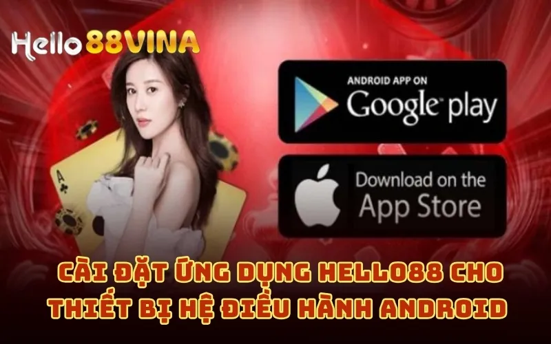 Tải APP 7 Cài đặt ứng dụng HELLO88 cho thiết bị hệ điều hành Android
