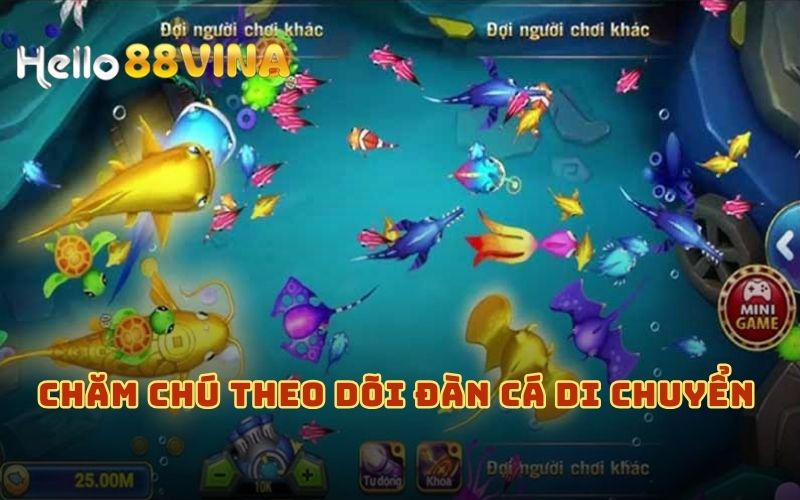 Bắn Cá Đổi Thẻ Cào – Chơi Vui Nhận Thưởng Cực Đã HELLO88 8 Chăm chú theo dõi sự di chuyển của đàn cá