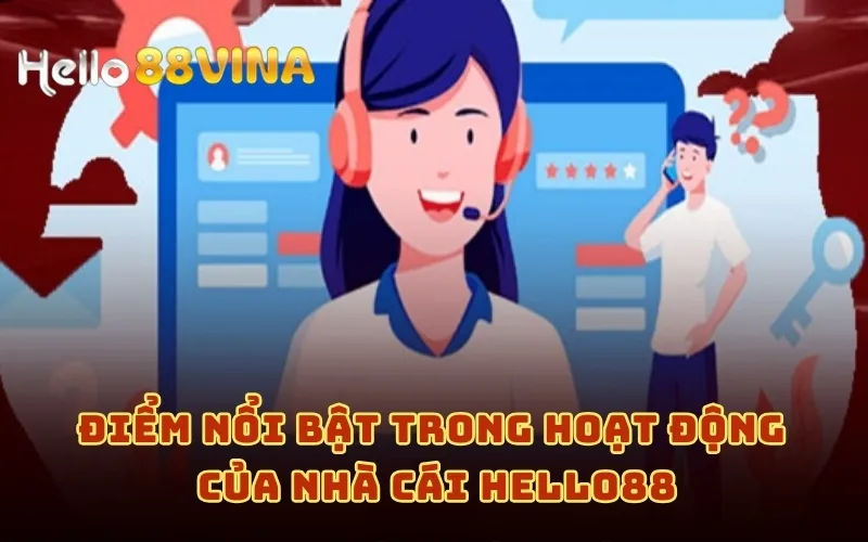 Liên Hệ 6 Điểm nổi bật trong hoạt động của nhà cái HELLO88