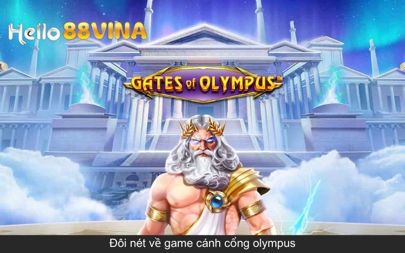 Cánh Cổng Olympus - Điểm Dừng Chân Lý Tưởng Của Các Tay Thủ 5 Đôi nét về game cánh cổng olympus