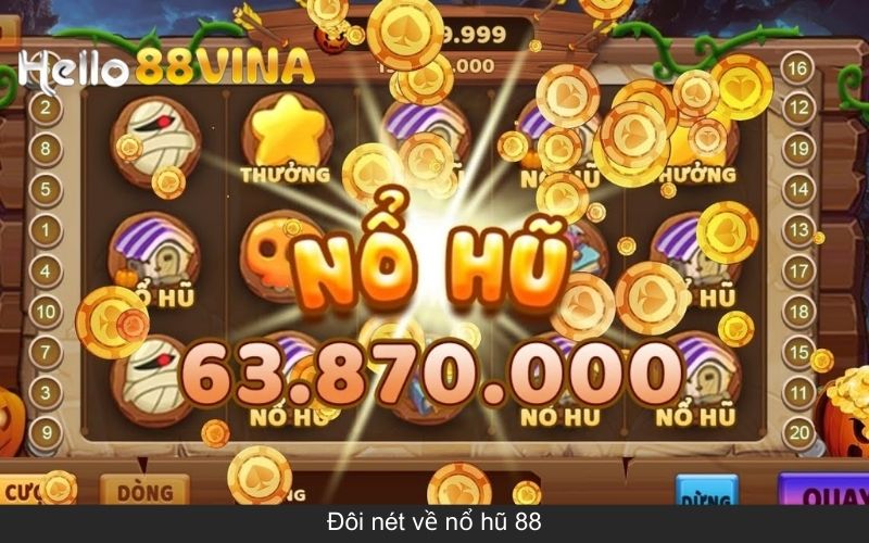 Nổ hũ 88 - Điểm dừng chân lý tưởng của các tay thủ lão làng 5 Đôi nét về nổ hũ 88