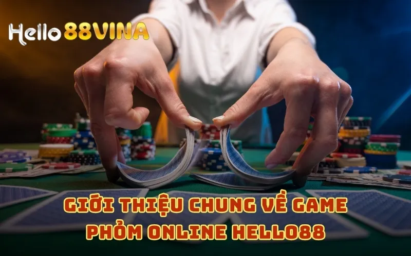Game Phỏm Online HELLO88 - Hướng Dẫn Chơi Cho Tân Thủ 6 Giới thiệu chung về game phỏm online HELLO88