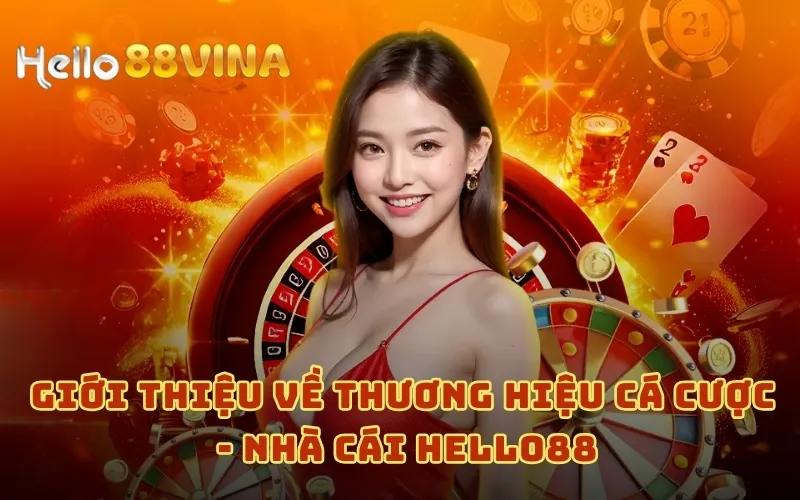 Giới Thiệu 5 Giới thiệu về thương hiệu cá cược - Nhà cái HELLO88