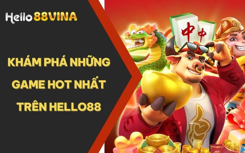 TRANG CHỦ 28 Khám phá những game hot nhất trên HELLO88