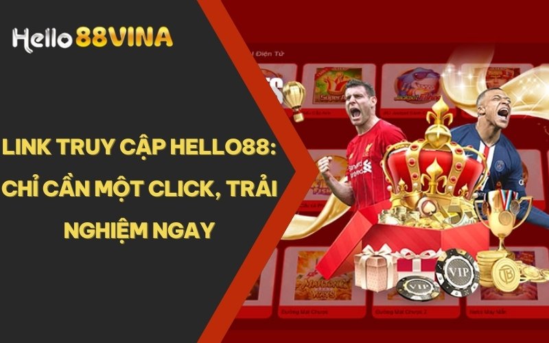TRANG CHỦ 32 Link truy cập HELLO88: Chỉ cần một click, trải nghiệm ngay