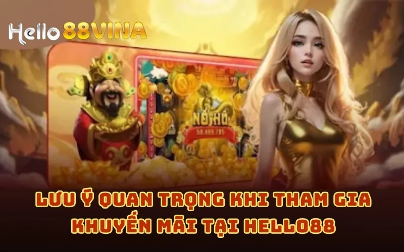 Khuyến Mãi 8 Lưu ý quan trọng khi tham gia khuyến mãi tại HELLO88
