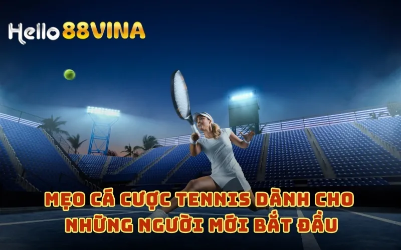 Cá Cược Tennis Và Kinh Nghiệm Hữu Ích Bet Thủ Nên Nắm 9 Mẹo cá cược Tennis dành cho những người mới bắt đầu