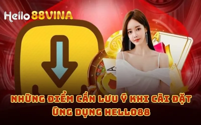 Tải APP 8 Những điểm cần lưu ý khi cài đặt ứng dụng HELLO88