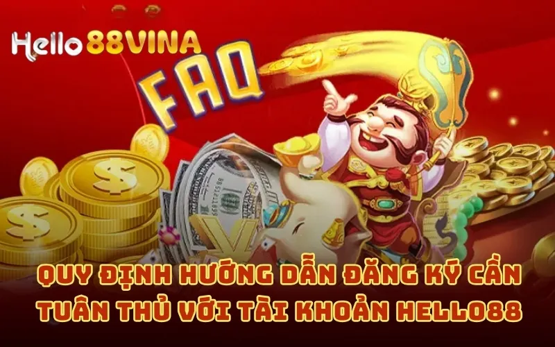 Hướng Dẫn Đăng Ký 8 Quy định hướng dẫn đăng ký cần tuân thủ với tài khoản HELLO88