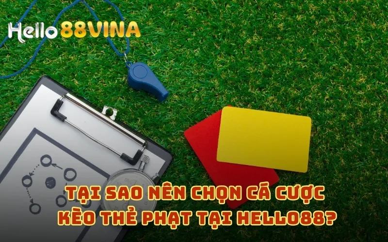 Kèo Thẻ Phạt Là Gì? Giải Mã Kèo Trong Bóng Đá Tại HELLO88 8 Tại sao nên chọn cá cược kèo thẻ phạt tại HELLO88?