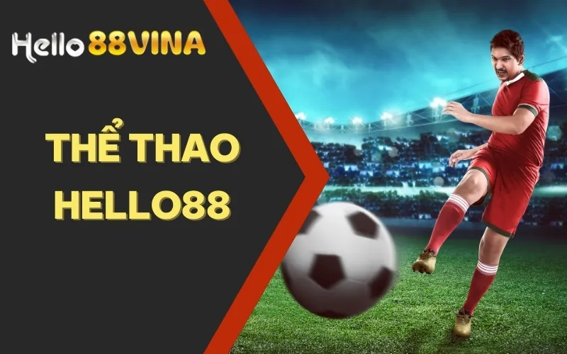 Thể thao HELLO88 - Thiên Đường Giải Trí Cho Bet Thủ