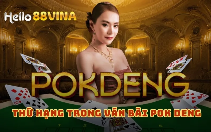Chia sẻ 5 Mẹo Chơi Pok Deng Tại HELLO88 Không Thể Bỏ Lỡ 8 Thứ hạng trong ván bài Pok Deng